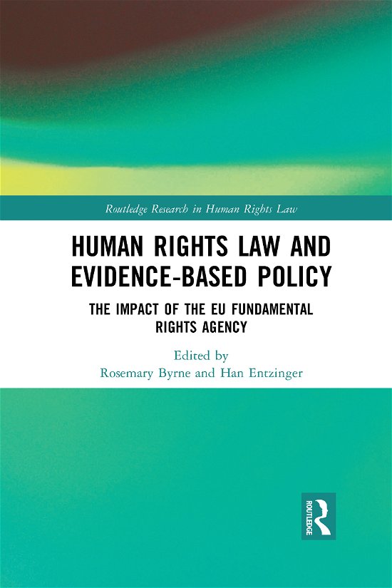 Cover for Byrne, Rosemary (Trinity College Dublin, Ireland) · Human Rights Law and Evidence-Based Policy: The Impact of the EU Fundamental Rights Agency - Routledge Research in Human Rights Law (Paperback Bog) (2021)