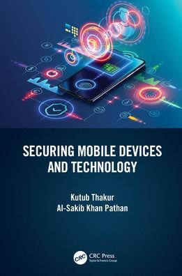 Cover for Thakur, Kutub (New Jersey City University, New Jersey, USA) · Securing Mobile Devices and Technology (Hardcover Book) (2021)