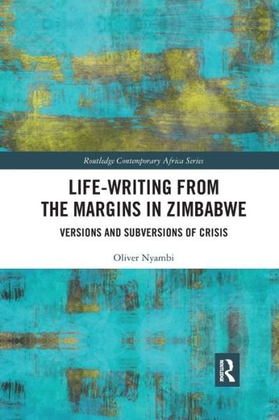 Cover for Nyambi, Oliver (University of the Free State, South Africa) · Life-Writing from the Margins in Zimbabwe: Versions and Subversions of Crisis - Routledge Contemporary Africa (Pocketbok) (2021)