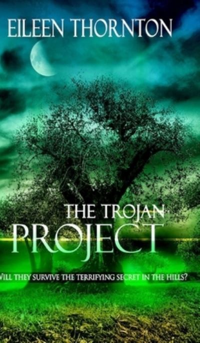 The Trojan Project - Eileen Thornton - Books - Blurb - 9781034004110 - December 21, 2021