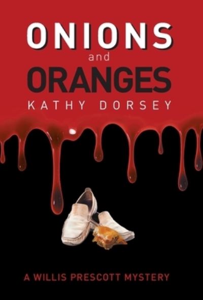 Cover for Kathy Dorsey · Onions and Oranges (Hardcover Book) (2021)