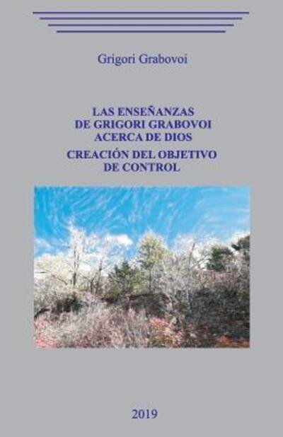 Cover for Grigori Grabovoi · Las enseñanzas de Grigori Grabovoi acerca de Dios. Creación del objetivo de Control. (Pocketbok) (2019)