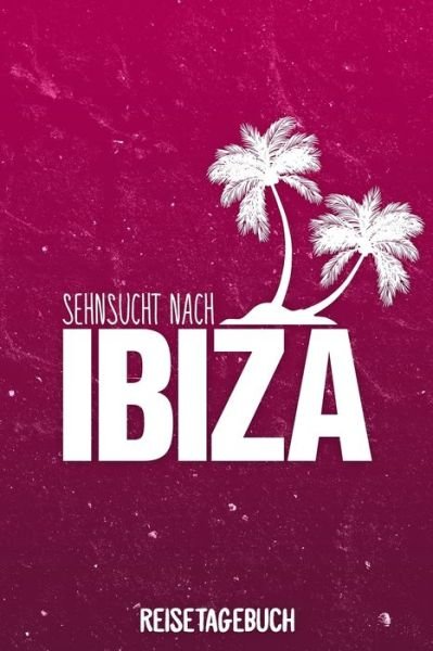 Cover for Insel Reisetagebuch Publishing · Sehnsucht nach Ibiza Reisetagebuch (Paperback Book) (2019)