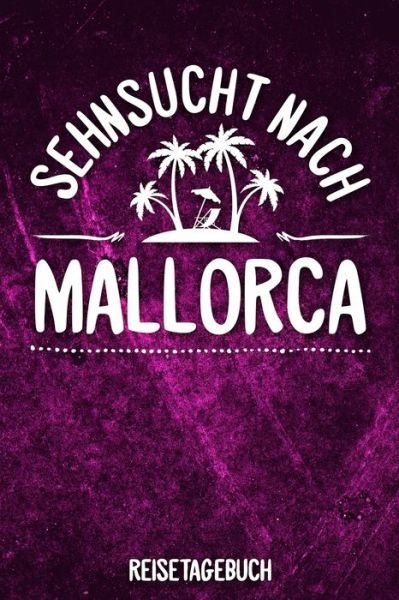 Cover for Insel Reisetagebuch Publishing · Sehnsucht nach Mallorca Reisetagebuch (Paperback Book) (2019)