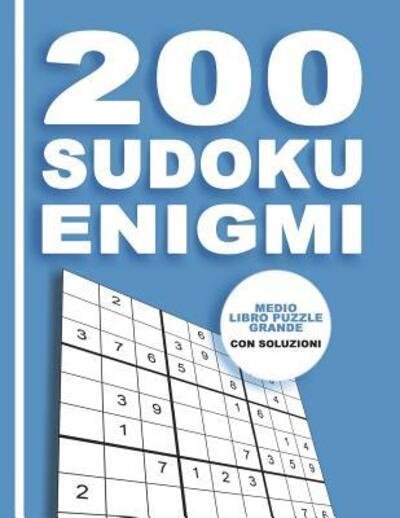 Cover for Sudoku Creativo · 200 Sudoku Enigmi - Medio Libro Puzzle Grande Con Soluzioni : Rompicapo Per Adulti E Bambini 9x9 (Paperback Book) (2019)