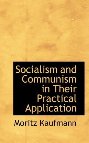 Cover for Moritz Kaufmann · Socialism and Communism in Their Practical Application (Paperback Book) (2009)