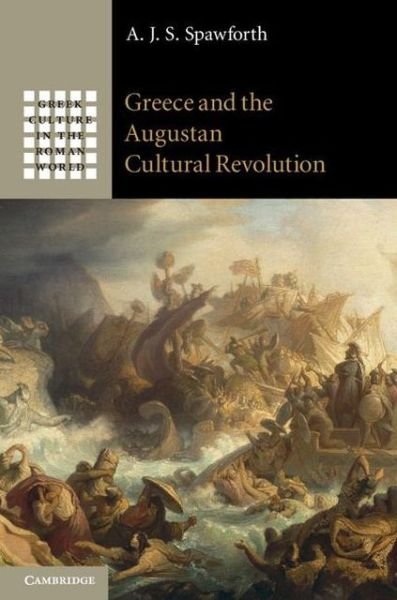 Cover for Spawforth, A. J. S. (University of Newcastle upon Tyne) · Greece and the Augustan Cultural Revolution - Greek Culture in the Roman World (Hardcover bog) (2011)