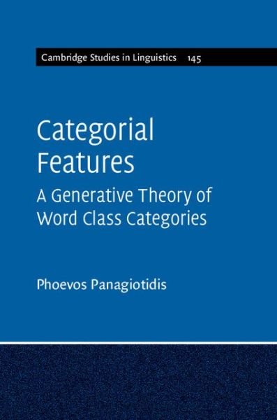 Categorial Features - Cambridge Studies in Linguistics - Panagiotidis, Phoevos (University of Cyprus) - Livres - Cambridge University Press - 9781107038110 - 4 décembre 2014