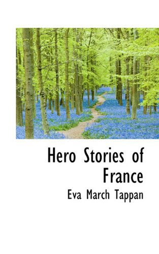 Cover for Eva March Tappan · Hero Stories of France (Paperback Book) (2009)