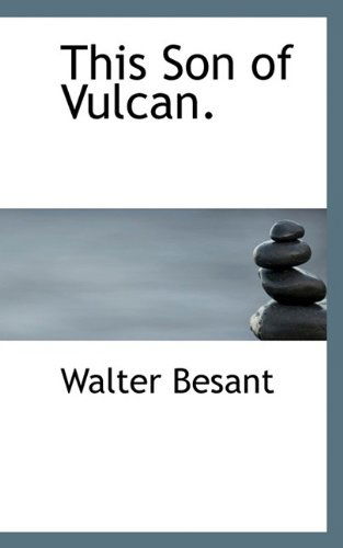 Cover for Walter Besant · This Son of Vulcan. (Hardcover Book) (2009)