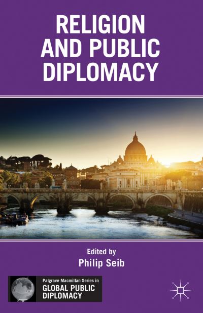 Cover for Philip Seib · Religion and Public Diplomacy - Palgrave Macmillan Series in Global Public Diplomacy (Hardcover Book) (2013)