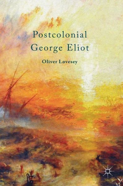 Oliver Lovesey · Postcolonial George Eliot (Hardcover Book) [1st ed. 2017 edition] (2017)