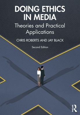 Doing Ethics in Media: Theories and Practical Applications - Chris Roberts - Livres - Taylor & Francis Ltd - 9781138041110 - 30 novembre 2021