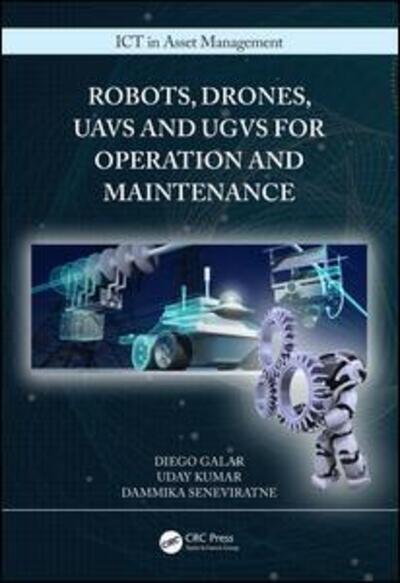 Cover for Galar, Diego (Lulea University of Technology, Sweden) · Robots, Drones, UAVs and UGVs for Operation and Maintenance - ICT in Asset Management (Hardcover Book) (2020)