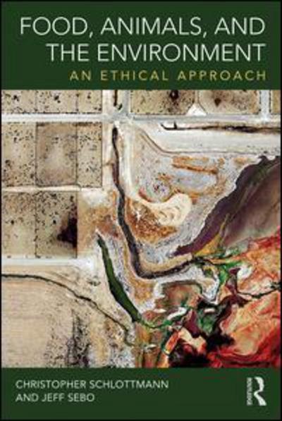 Cover for Schlottmann, Christopher (New York University, USA) · Food, Animals, and the Environment: An Ethical Approach (Hardcover Book) (2018)