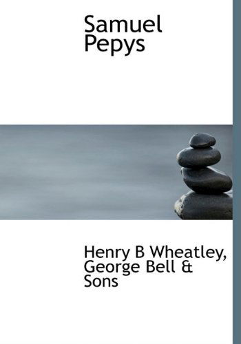 Cover for Henry B Wheatley · Samuel Pepys (Hardcover Book) (2010)