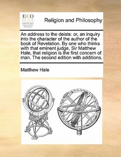 Cover for Matthew Hale · An Address to the Deists: Or, an Inquiry into the Character of the Author of the Book of Revelation. by One Who Thinks with That Eminent Judge, (Paperback Book) (2010)