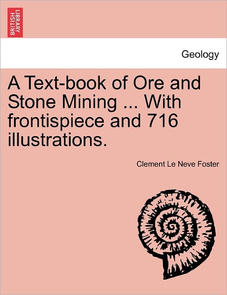 Cover for Clement Le Neve Foster · A Text-book of Ore and Stone Mining ... with Frontispiece and 716 Illustrations. (Paperback Book) (2011)