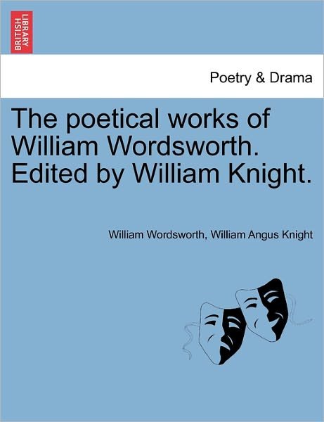 Cover for William Wordsworth · The Poetical Works of William Wordsworth. Edited by William Knight. Vol. Seventh. (Pocketbok) (2011)