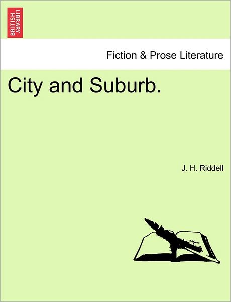 City and Suburb. - J H Riddell - Books - British Library, Historical Print Editio - 9781241477110 - March 25, 2011