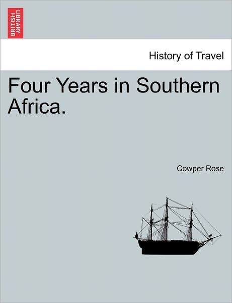 Cover for Cowper Rose · Four Years in Southern Africa. (Paperback Book) (2011)