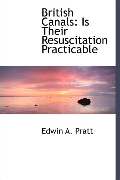 Cover for Edwin a Pratt · British Canals: is Their Resuscitation Practicable (Hardcover Book) (2011)