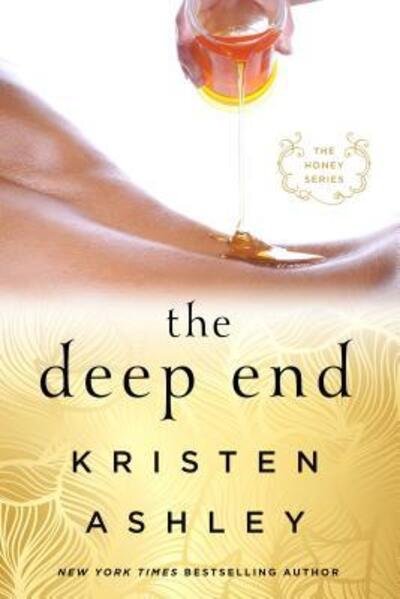 Cover for Kristen Ashley · The Deep End: The Honey Series - The Honey Series (Paperback Bog) (2017)