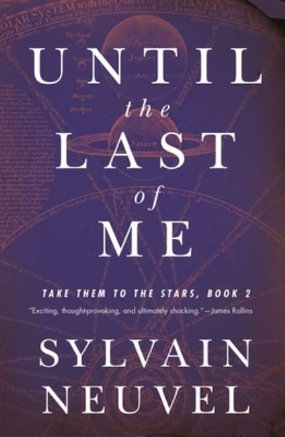 Cover for Sylvain Neuvel · Until the Last of Me: Take Them to the Stars, Book Two - Take Them to the Stars (Innbunden bok) (2022)