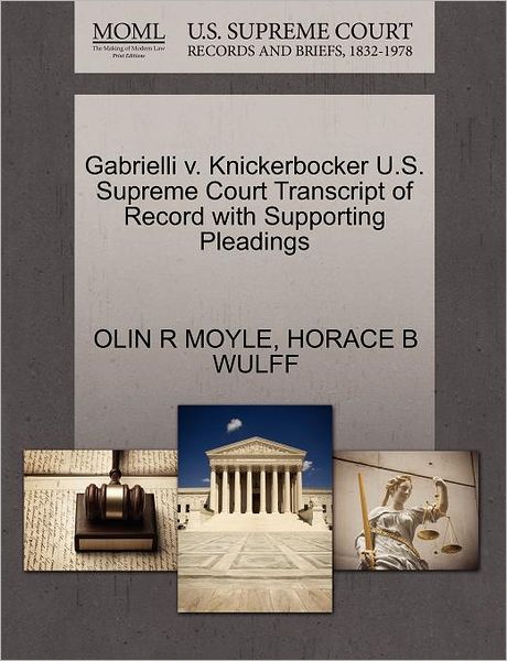 Cover for Olin R Moyle · Gabrielli V. Knickerbocker U.s. Supreme Court Transcript of Record with Supporting Pleadings (Paperback Book) (2011)