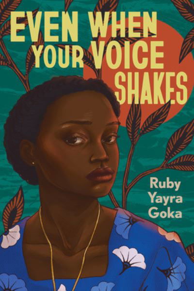 Cover for Ruby Yayra Goka · Even When Your Voice Shakes (Inbunden Bok) (2024)