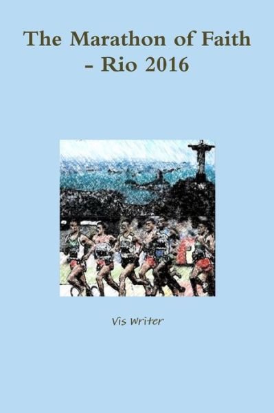 Cover for Vis Writer · The Marathon of Faith - Rio 2016 (Taschenbuch) (2015)