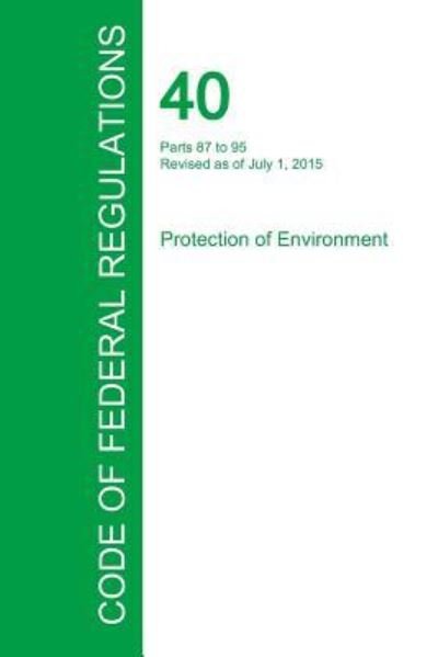 Cover for Office of the Federal Register · Code of Federal Regulations Title 40, Volume 20, July 1, 2015 (Paperback Book) (2016)