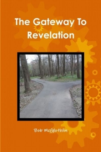 Cover for Bob McGlothlin · The Gateway To Revelation (Paperback Book) (2018)