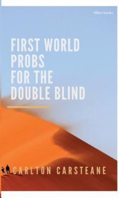 Cover for Carlton Carsteane · FIRST WORLD PROBS for the DOUBLE BLIND (Paperback Book) (2024)