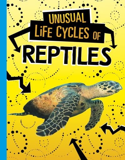 Cover for Jaclyn Jaycox · Unusual Life Cycles of Reptiles - Unusual Life Cycles (Gebundenes Buch) (2022)