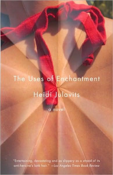 Cover for Heidi Julavits · The Uses of Enchantment: A Novel (Paperback Book) (2008)