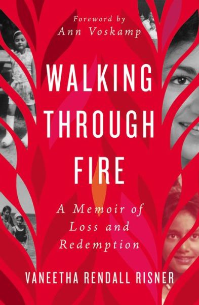 Cover for Vaneetha Rendall Risner · Walking Through Fire: A Memoir of Loss and Redemption (Paperback Book) (2021)