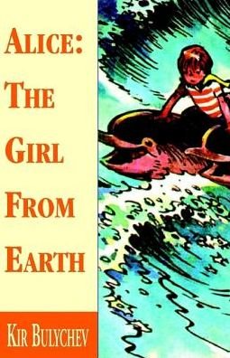 Cover for Kir Bulychev · Alice: the Girl from Earth (Hardcover bog) (2002)