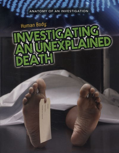 The Human Body: Investigating an Unexplained Death - Anatomy of an Investigation - Andrew Solway - Books - Pearson Education Limited - 9781406261110 - September 11, 2014