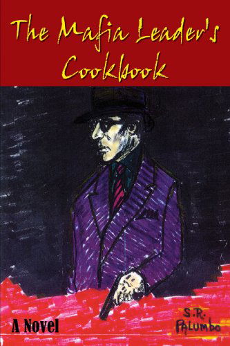 Cover for S. R. Palumbo · The Mafia Leader's Cookbook: a Novel (Paperback Book) [First edition] (2004)