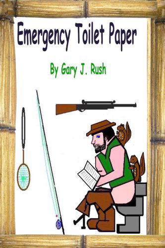 Gary J. Rush · Emergency Toilet Paper (Paperback Book) (2004)