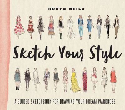 Sketch Your Style - Robyn Neild - Books - Abrams, Inc. - 9781419722110 - September 13, 2016