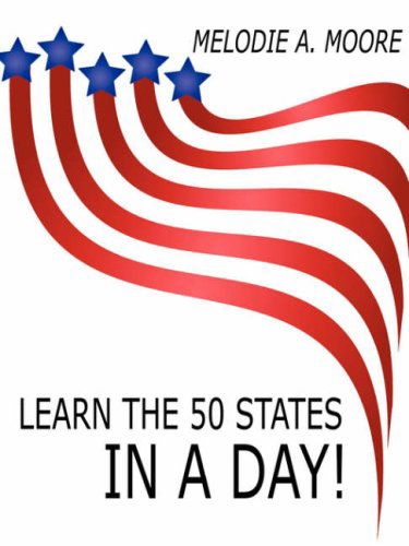 Cover for Melodie Moore · Learn the 50 States in a Day! (Paperback Book) (2007)