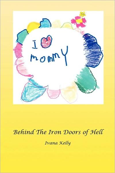 Cover for Ivana Kelly · Behind the Iron Doors of Hell (Pocketbok) (2008)