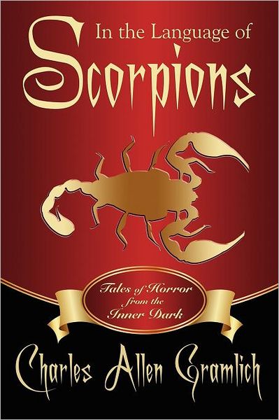 In the Language of Scorpions: Tales of Horror from the Inner Dark - Charles Allen Gramlich - Książki - Borgo Press - 9781434444110 - 24 grudnia 2011