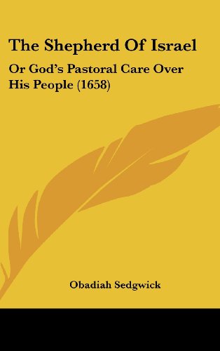 Cover for Obadiah Sedgwick · The Shepherd of Israel: or God's Pastoral Care over His People (1658) (Hardcover Book) (2008)