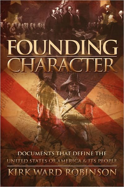 Cover for Kirk Ward Robinson · Founding Character: Documents That Define the United States of America and Its People (Taschenbuch) (2009)