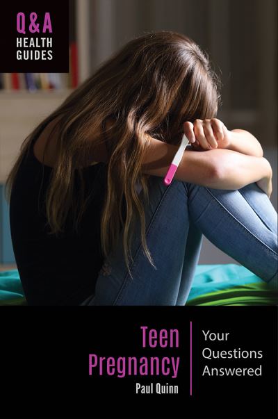 Cover for Paul Quinn · Teen Pregnancy: Your Questions Answered - Q&amp;A Health Guides (Hardcover Book) (2021)