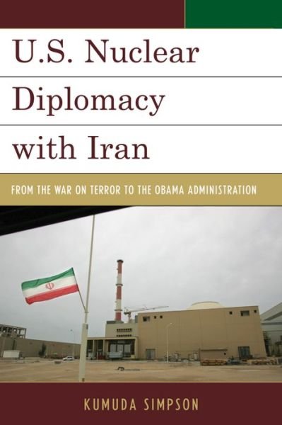 Cover for Kumuda Simpson · U.S. Nuclear Diplomacy with Iran: From the War on Terror to the Obama Administration - Weapons of Mass Destruction and Emerging Technologies (Hardcover bog) (2015)
