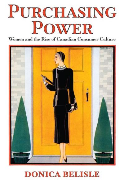 Cover for Donica Belisle · Purchasing Power: Women and the Rise of Canadian Consumer Culture - Studies in Gender and History (Paperback Book) (2020)